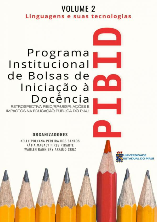 Capa para Programa Institucional de Bolsas de Iniciação à Docência - PIBID:  Retrospectiva PIBID/RP/UESPI - Linguagens e suas Tecnologias Vol. 02