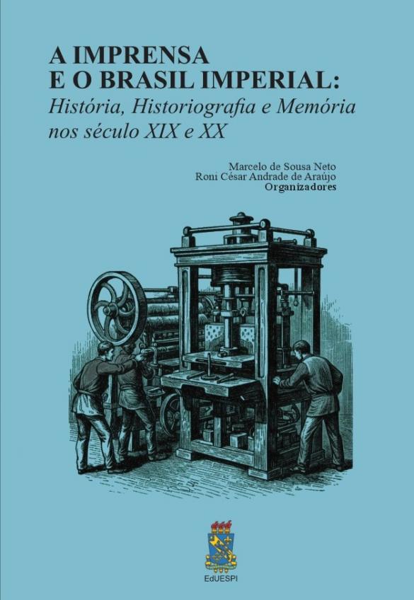 Capa para A Imprensa e o Brasil Imperial: história, historiografia e memória nos séculos XIX e XX