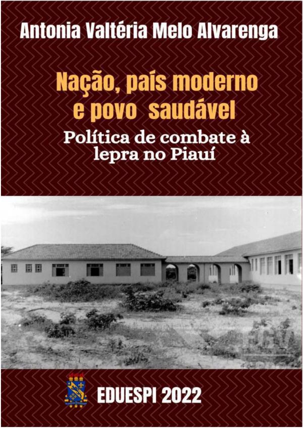 Capa para NAÇÃO, PAÍS MODERNO E POVO SAUDÁVEL: política de combate à lepra no  Piauí