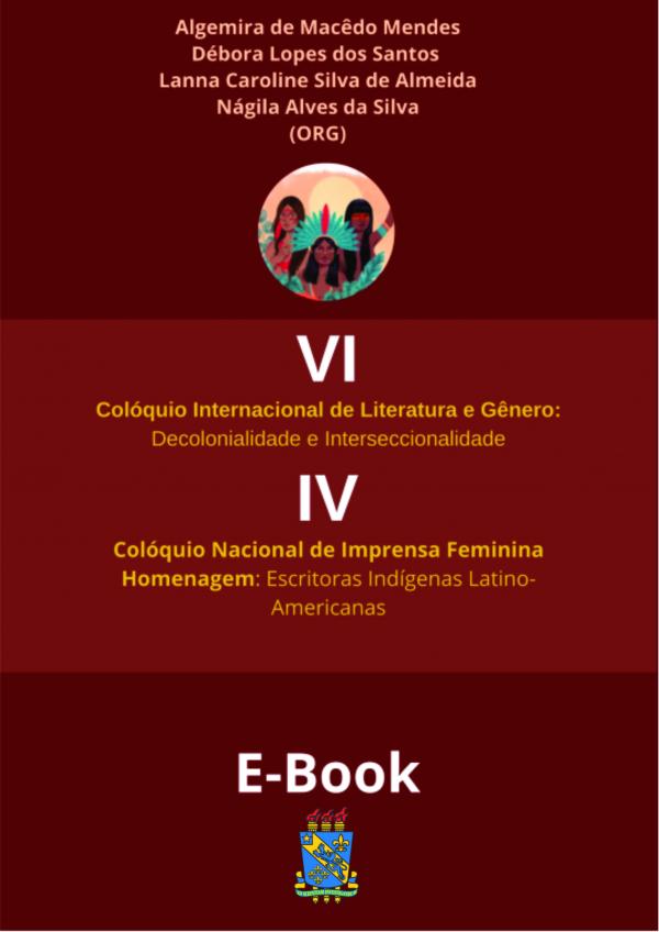 Capa para Anais do VI COLÓQUIO INTERNACIONAL DE LITERATURA E GÊNERO: DECOLONIALIDADE E INTERSECIONALIDADE e IV COLÓQUIO NACIONAL DE IMPRENSA FEMININA HOMENAGEADAS ESCRITORAS INDIGÉNAS LATINO-AMERICANA